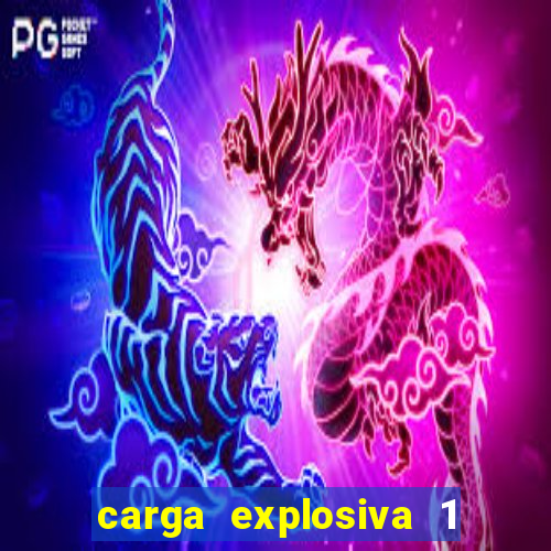 carga explosiva 1 filme completo dublado topflix